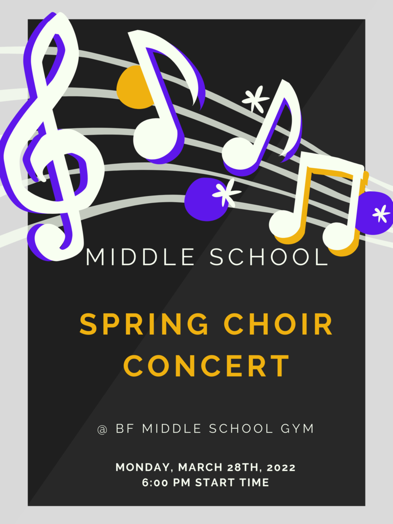 March 28th - Middle School Spring Choir Concert @ BFMS - 6 pm Start Time