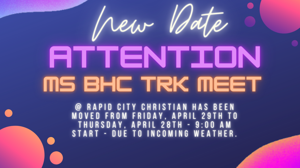 New Date - Attention - MS BHC Track Meet @ RC Christian has been moved from Fri, April 29th to Thurs, April 28th - 9:00 am start - due to incoming weather.