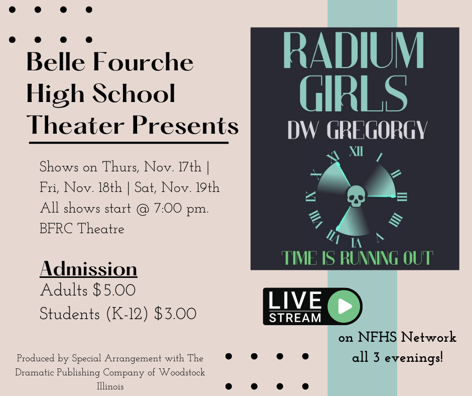 BFHS Theatre Presents: Radium Girls by DW Gregory; shows on 11/17, 11/18 and 11/19 starting at 7:00 pm @ BFRC; admission $5 adults and $3 students