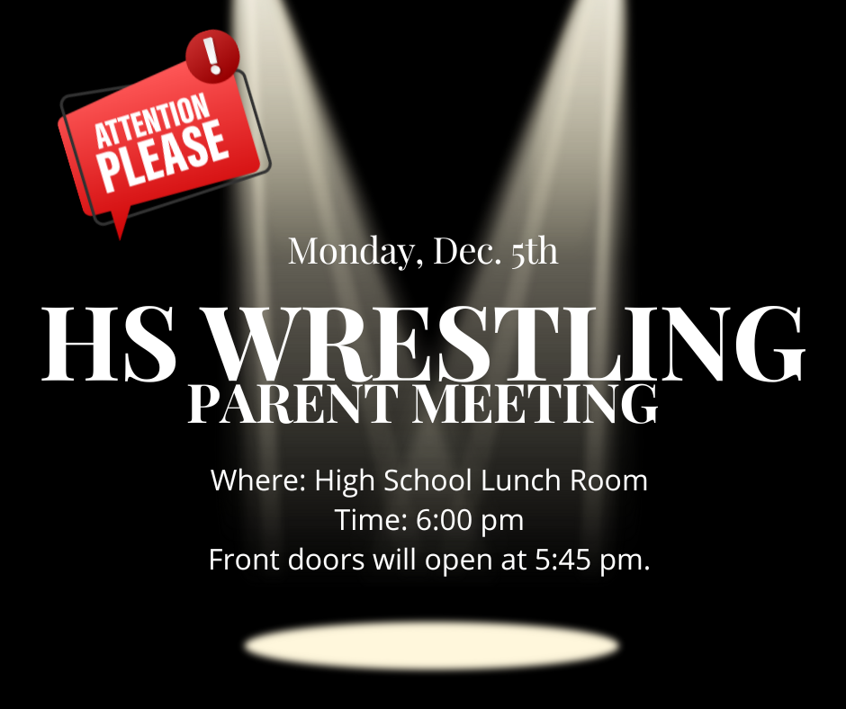 HS Wrestling Parent Meeting on Monday, Dec. 5th @ HS Lunch Room @ 6:00 pm