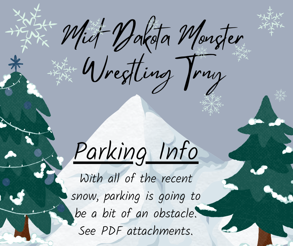 Mid-Dakota Monster Wrestling Tournament, Parking info - with all of the recent snow parking is going to be a bit of an issue.