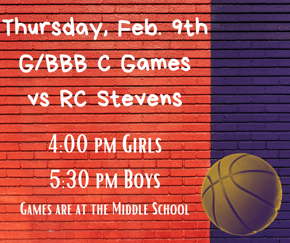 2/9/23 G/BBB C Games @ MS Gym vs RC Stevens; 4 pm Girls; 5:30 pm Boys