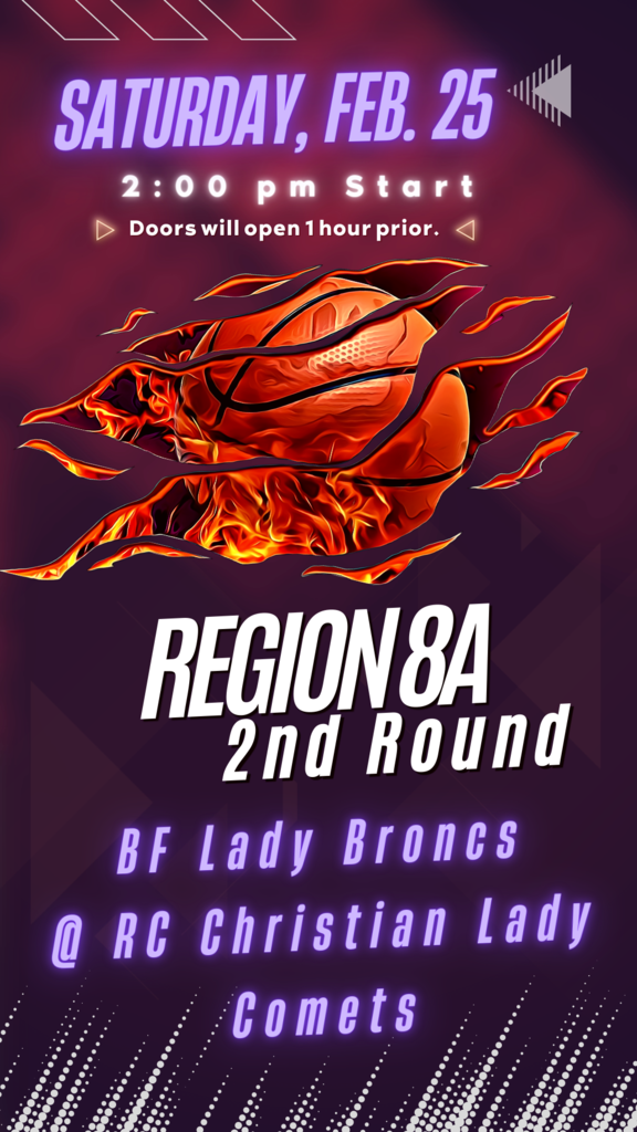 Sat, 2/25 Region 8A 2nd Round BF Lady Broncs @ RC Christian Lady Comets 2:00 pm start